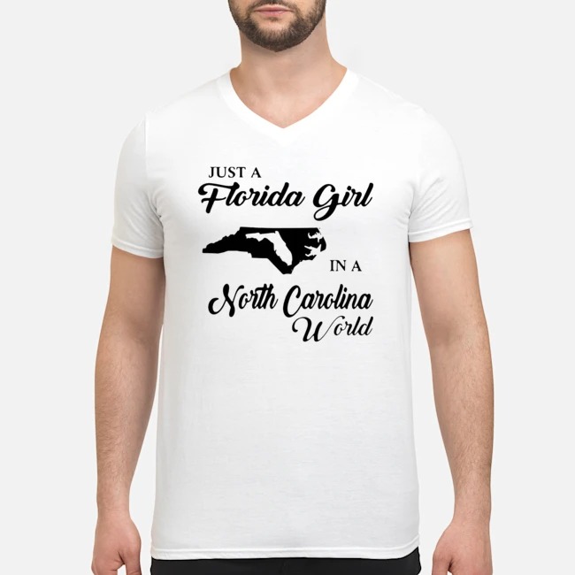 Just A Florida Girl In A North Carolina World Shirt 5 Just A Florida Girl In A North Carolina World Guy V-neck