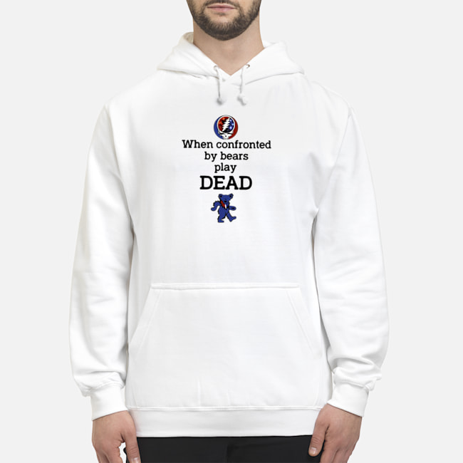 When Confronted By Bears Play Dead Shirt 5 When Confronted By Bears Play Dead Shirt 6