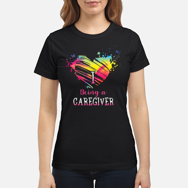 I Love Being A Caregiver Shirt 5 I Love Being A Caregiver Ladies Tee