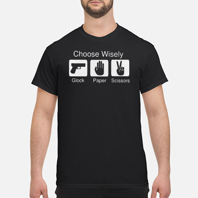 Choose Wisely Glock Paper Scissors Shirt 1 Choose Wisely Glock Paper Scissors Shirt 2