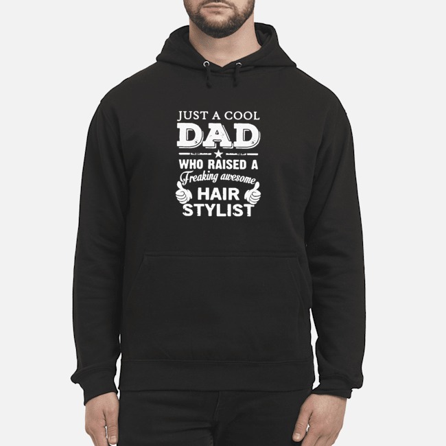 Just A Cool Dad Who Raised A Freaking Awesome Hair Stylist Shirt 5 Just A Cool Dad Who Raised A Freaking Awesome Hair Stylist Shirt 6