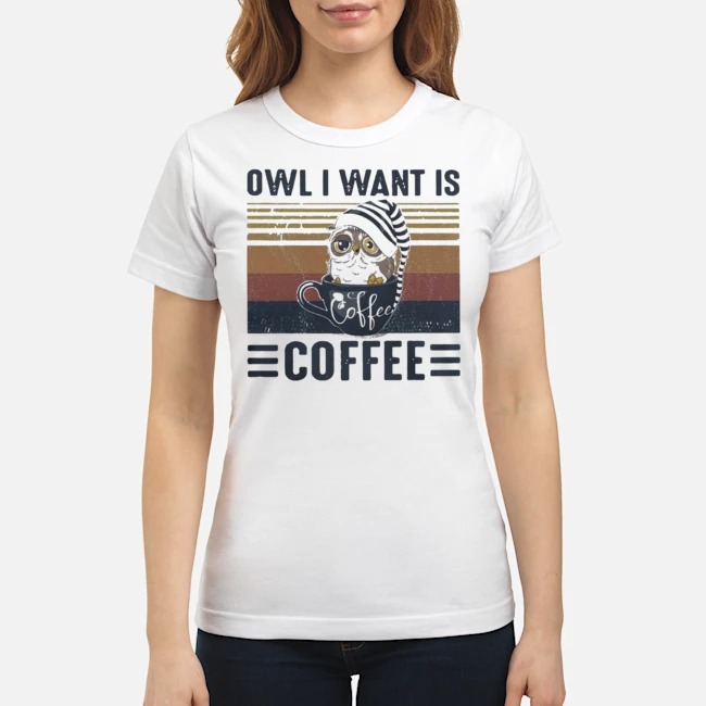 Owl I Want Is Coffee Vintage Shirt 6 Owl I Want Is Coffee Vintage Shirt 7