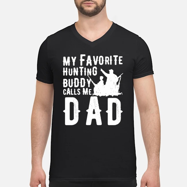 My Favorite Hunting Buddy Calls Me Dad Shirt 5 My Favorite Hunting Buddy Calls Me Dad Guy V-neck