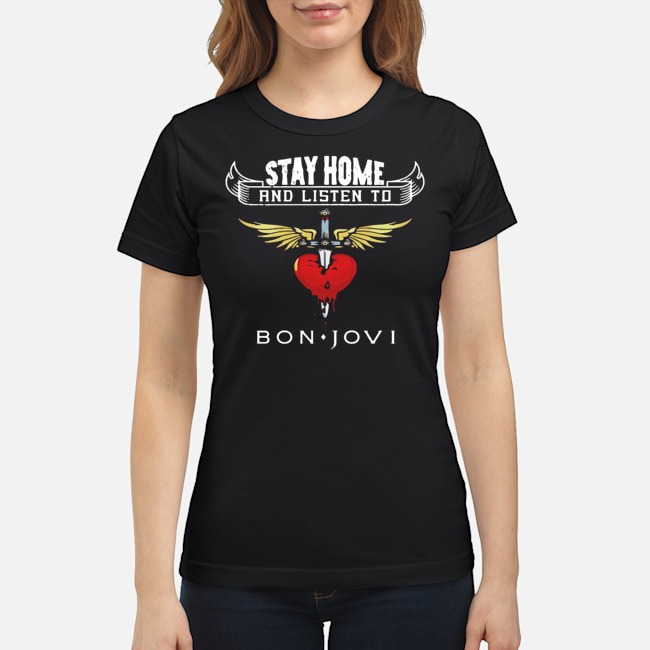 Heart Stay Home And Listen To Bon Jovi Shirt 6 Heart Stay Home And Listen To Bon Jovi Ladies Tee