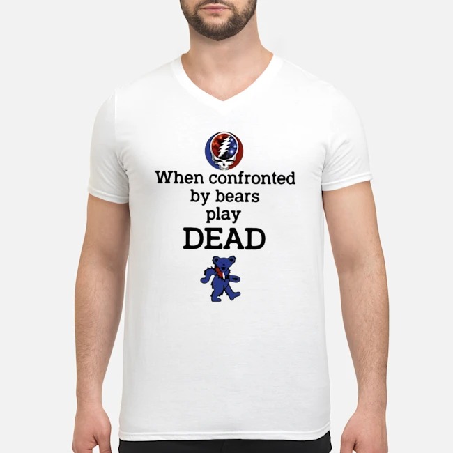 When Confronted By Bears Play Dead Shirt 5 When Confronted By Bears Play Dead Guy V-neck