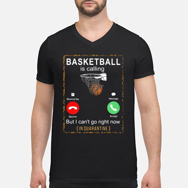 Basketball Is Calling But I Can't Go Right Now In Quarantine Shirt 8 Basketball Is Calling But I Can't Go Right Now In Quarantine Shirt 9