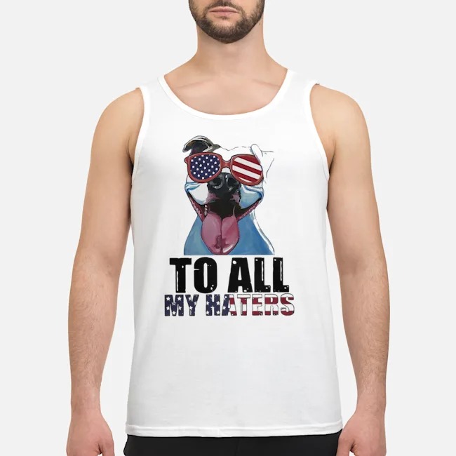 To All My Haters Pitbull American Flag Shirt 6 To All My Haters Pitbull American Flag Guy Tank Top