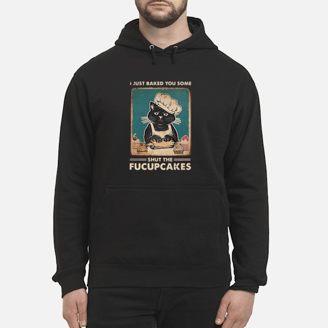 Mother Cat I Just Baked You Some Shut The Fucupcakes Shirt 8 Mother Cat I Just Baked You Some Shut The Fucupcakes Shirt 9