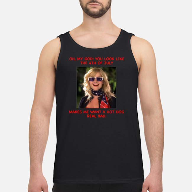 Oh My God You Look Like The 4th Of July Makes Me Want A Hot Dog Real Bad Shirt 7 Oh My God You Look Like The 4th Of July Makes Me Want A Hot Dog Real Bad Shirt 8