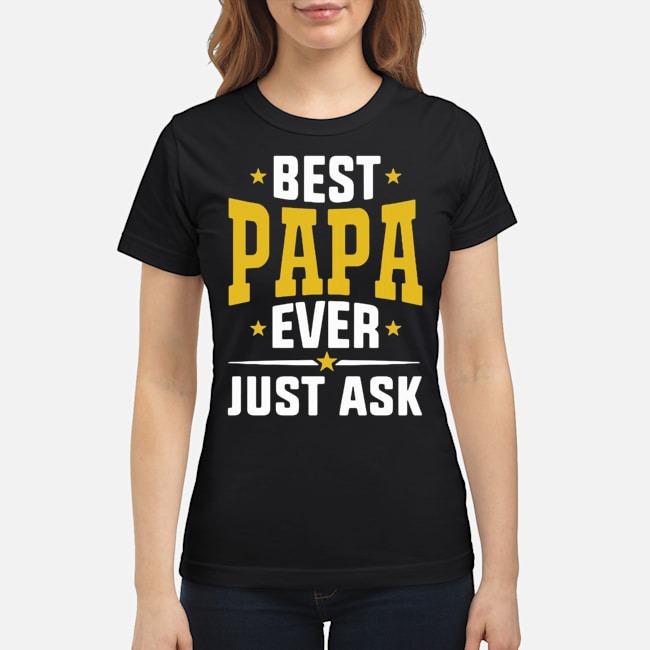 Best Papa Ever Just Ask Shirt 7 Best Papa Ever Just Ask Shirt 8