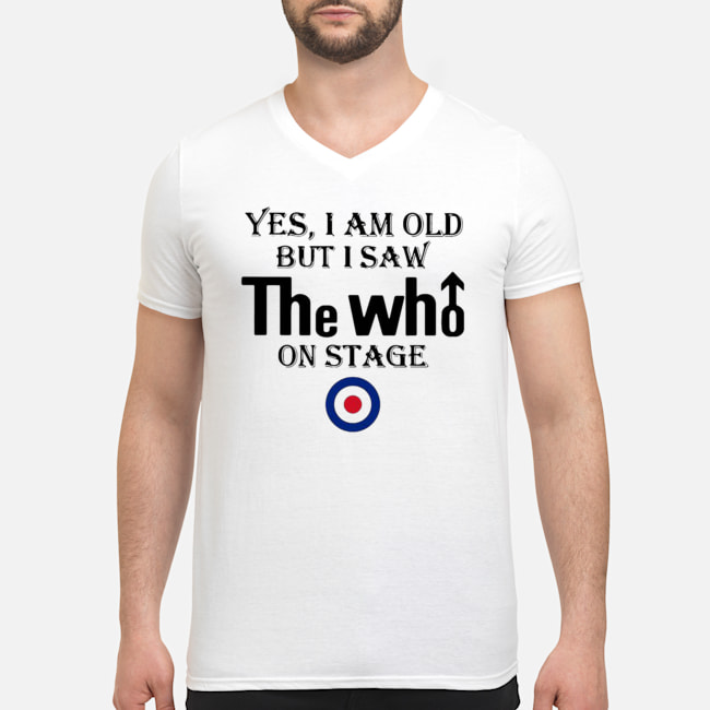 Yes I Am Old But I Saw The Who On Stage Shirt 5 Yes I Am Old But I Saw The Who On Stage Shirt 6