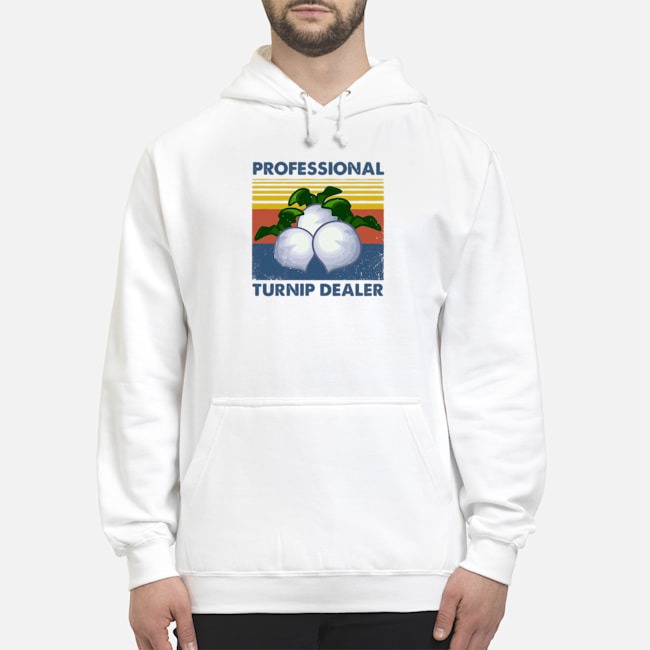 Professional Turnip Dealer Shirt 8 Professional Turnip Dealer Hoodie