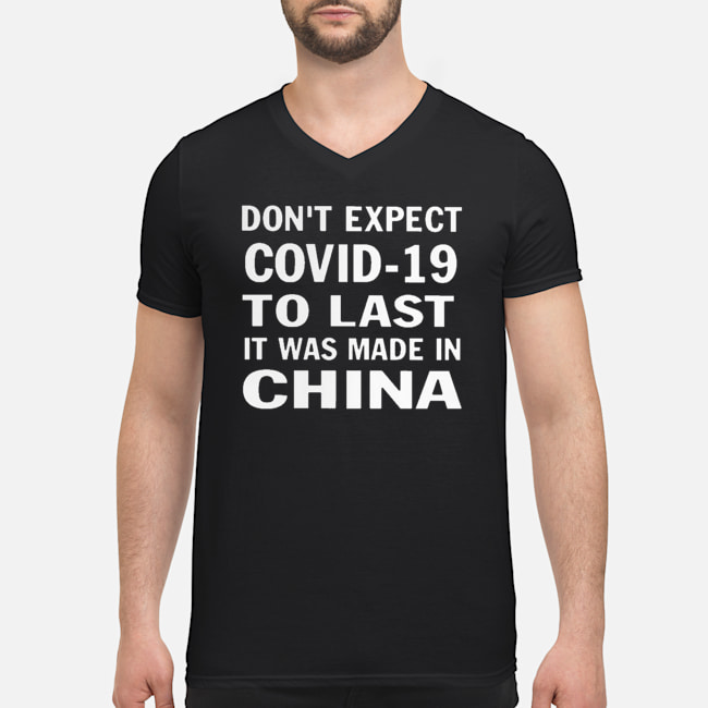 Don't Expect Covid-19 To Last It Was Made In China Shirt 8 Don't Expect Covid-19 To Last It Was Made In China Shirt 9