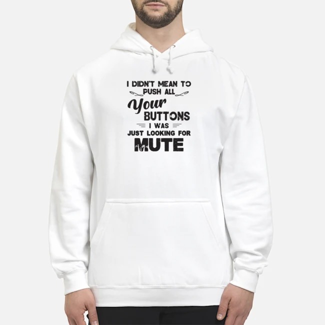 I Didn't Mean To Push All Your Buttons I Was Just Looking For Mute Vintage Shirt 6 I Didn't Mean To Push All Your Buttons I Was Just Looking For Mute Vintage Shirt 7