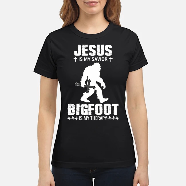 Jesus Is My Savior Bigfoot Is My Therapy Shirt 6 Jesus Is My Savior Bigfoot Is My Therapy Ladies Tee