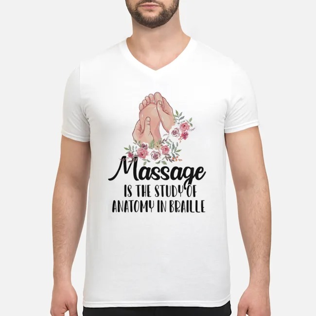 Massage Is The Study Of Anatomy In Braille Shirt 6 Massage Is The Study Of Anatomy In Braille Guy V-neck