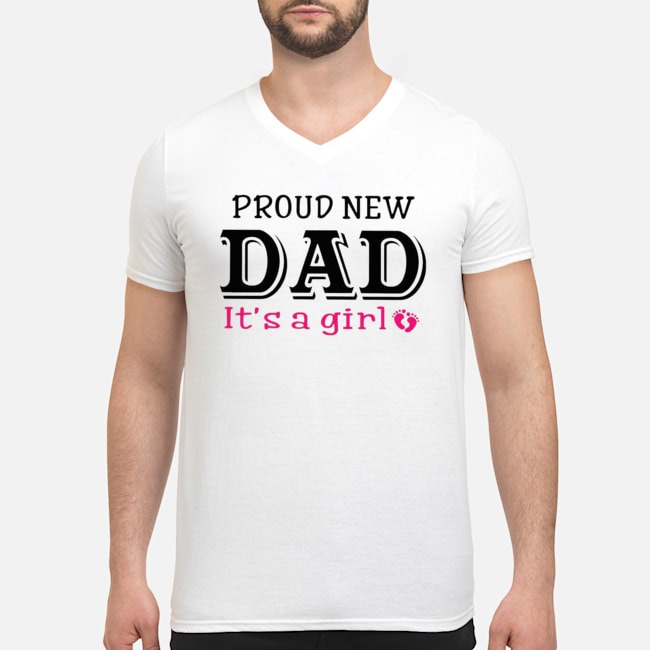 Proud New Dad It's A Girl Father's Day Shirt 8 Proud New Dad It's A Girl Father's Day Guy V-neck