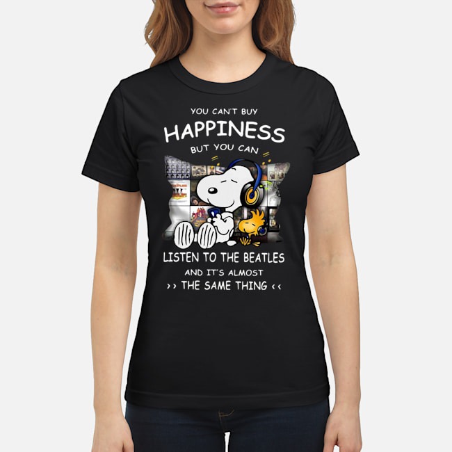 Snoopy You Can't Buy Happiness But You Can Listen To The Beatles And It's Almost The Same Thing Shirt 6 Snoopy You Can't Buy Happiness But You Can Listen To The Beatles And It's Almost The Same Thing Shirt 7