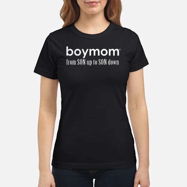 Boymom From SON Up To SON Down Shirt 7 Boymom From SON Up To SON Down Ladies Tee