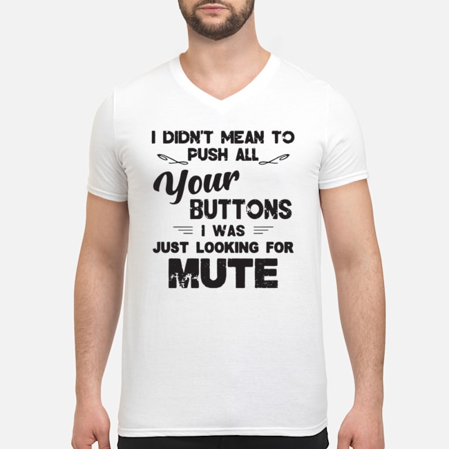 I Didn't Mean To Push All Your Buttons I Was Just Looking For Mute Vintage Shirt 8 I Didn't Mean To Push All Your Buttons I Was Just Looking For Mute Vintage Shirt 9