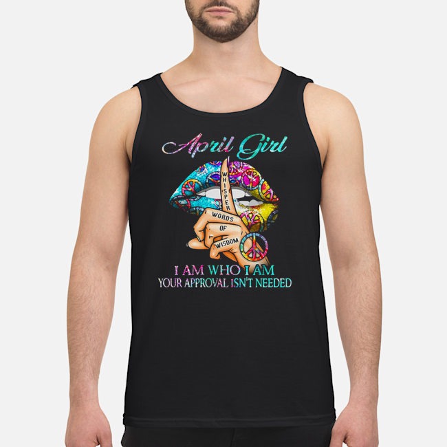 Hippie Slip April Girl I Am Who I Am Your Approval Isn't Needed Shirt 6 Hippie Slip April Girl I Am Who I Am Your Approval Isn't Needed Shirt 7