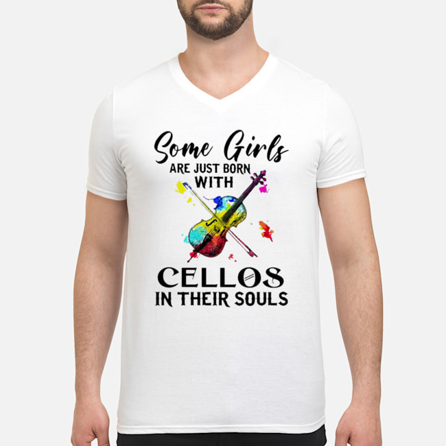 Some Girls Are Just Born With Cellos In Their Souls Shirt 5 Some Girls Are Just Born With Cellos In Their Souls Shirt 6