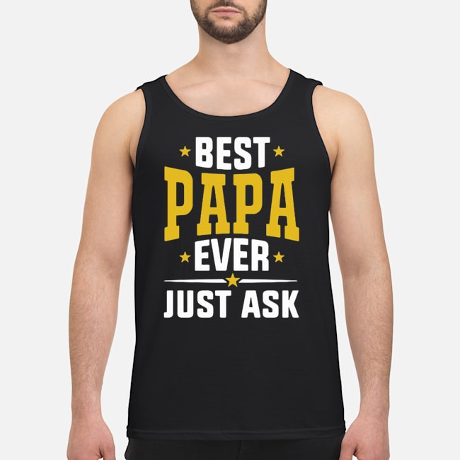 Best Papa Ever Just Ask Shirt 6 Best Papa Ever Just Ask Shirt 7