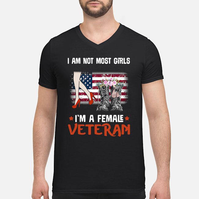 I Am Not Most Girls I'm A Female Veteran Shirt 5 I Am Not Most Girls I'm A Female Veteran Shirt 6