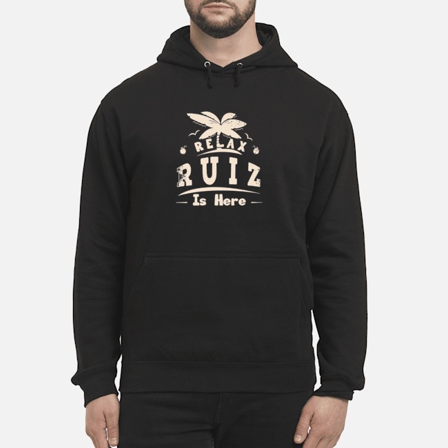Relax Ruiz Is Here Shirt 5 Relax Ruiz Is Here Hoodie