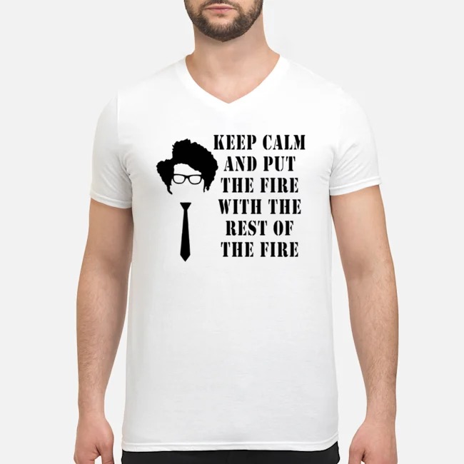 Keep Calm And Put The Fire With The Rest Of The Fire Shirt 8 Keep Calm And Put The Fire With The Rest Of The Fire Shirt 9