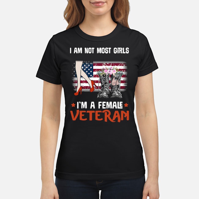 I Am Not Most Girls I'm A Female Veteran Shirt 7 I Am Not Most Girls I'm A Female Veteran Shirt 8
