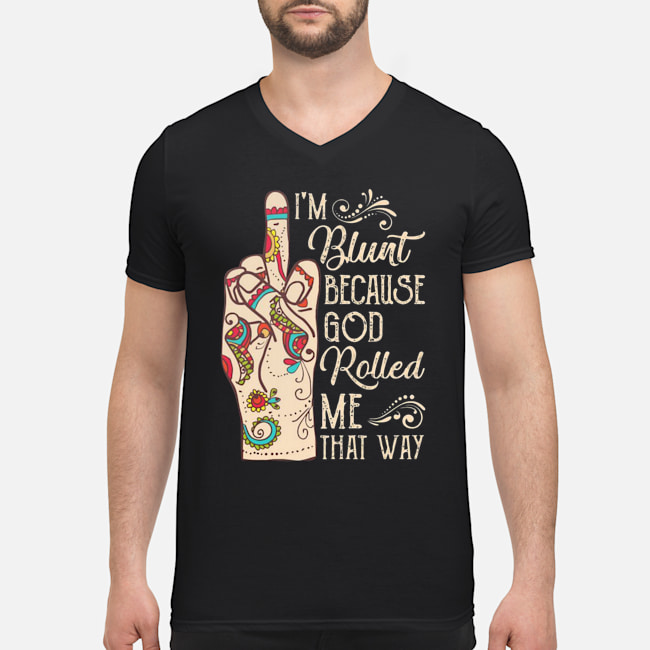 Middle Finger I'm Blunt Because God Rolled Me That Way Shirt 5 Middle Finger I'm Blunt Because God Rolled Me That Way Shirt 6