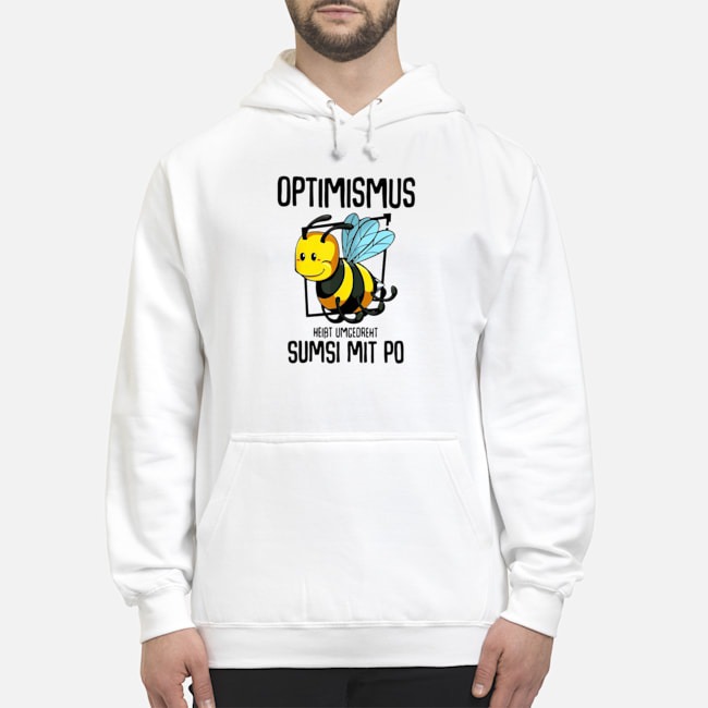 Optimismus Heißt Umgekehrt Sumsi Mit Po Shirt 8 Optimismus Heißt Umgekehrt Sumsi Mit Po Hoodie