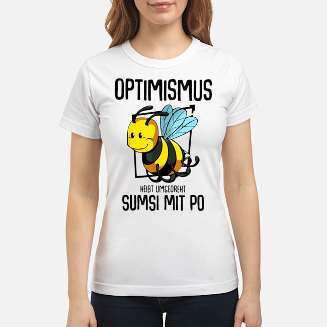 Optimismus Heißt Umgekehrt Sumsi Mit Po Shirt 7 Optimismus Heißt Umgekehrt Sumsi Mit Po Ladies Tee