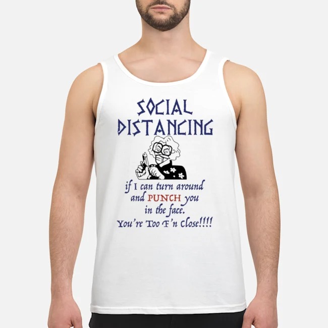 Social Distancing If I Can Turn Around And Punch You In The Dace Madea Shirt 5 Social Distancing If I Can Turn Around And Punch You In The Dace Madea Shirt 6