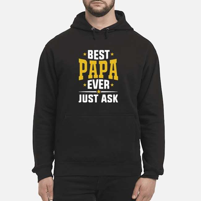 Best Papa Ever Just Ask Shirt 8 Best Papa Ever Just Ask Shirt 9