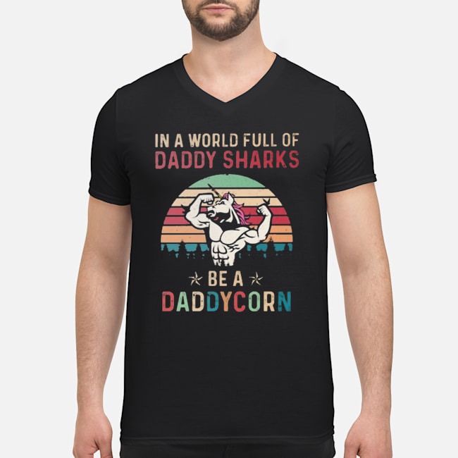 In A World Full Of Daddy Sharks Be A Daddycorn Vintage Shirt 5 In A World Full Of Daddy Sharks Be A Daddycorn Vintage Guy V-neck