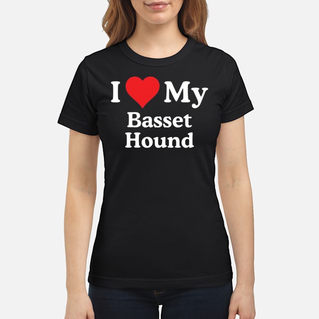 I Love My Basset Hound Shirt 6 I Love My Basset Hound Ladies Tee