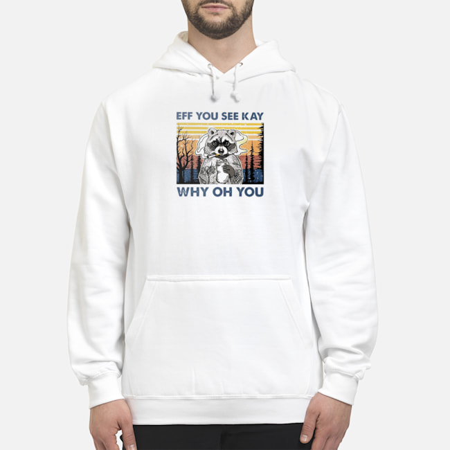 Raccoon Eff You See Kay Why Oh You Vintage Shirt 6 Raccoon Eff You See Kay Why Oh You Vintage Shirt 7