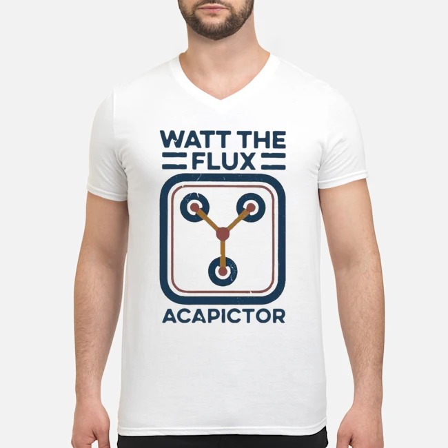 Watt The Flux Capacitor Shirt 8 Watt The Flux Capacitor Guy V-neck
