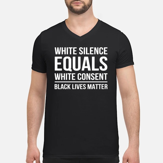 White Silence Equals White Consent Black Lives Matter Shirt 5 White Silence Equals White Consent Black Lives Matter Shirt