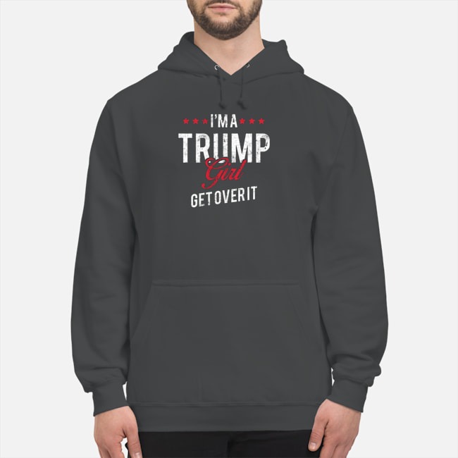 I'm A Trump Girl Get Over It Shirt 8 I'm A Trump Girl Get Over It Shirt 9