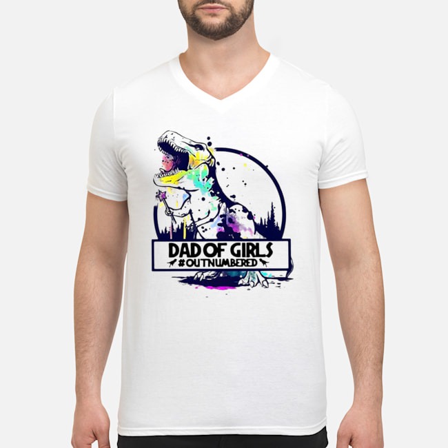 T-rex Dad Of Girls #outnumbered Shirt 7 T-rex Dad Of Girls #outnumbered Guy V-neck