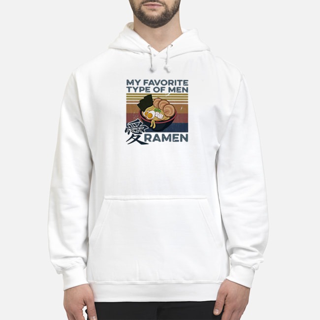 My Favorite Type Of Men Ramen Vintage Shirt 6 My Favorite Type Of Men Ramen Vintage Hoodie