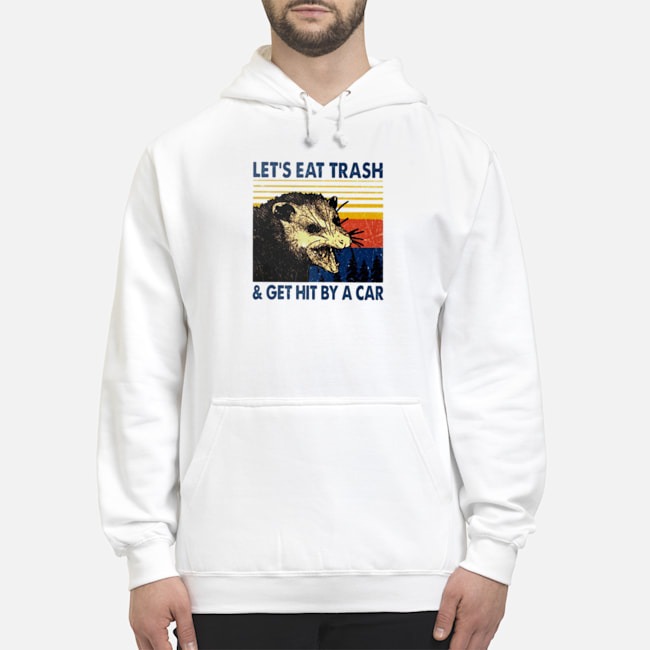 Opossum Let's Eat Trash And Get Hit By A Car Vintage Shirt 8 Opossum Let's Eat Trash And Get Hit By A Car Vintage Hoodie