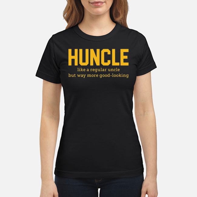 Huncle Like A Regular Uncle But Way More Good Looking Shirt 7 Huncle Like A Regular Uncle But Way More Good Looking Shirt 8