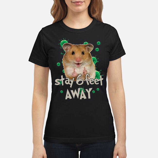 Hamster Stay 6 Feet Away Coronavirus Shirt 7 Hamster Stay 6 Feet Away Coronavirus Shirt 8