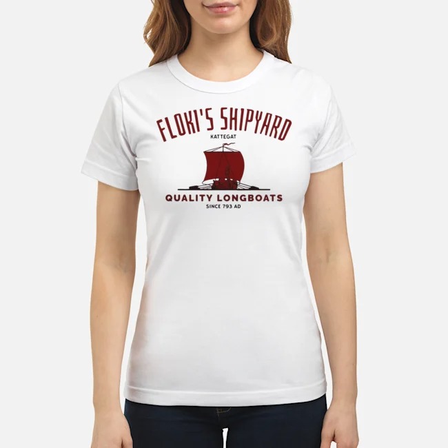 Floki's Shipyard Kattegat Quality Longboats Shirt 7 Floki's Shipyard Kattegat Quality Longboats Ladies Tee