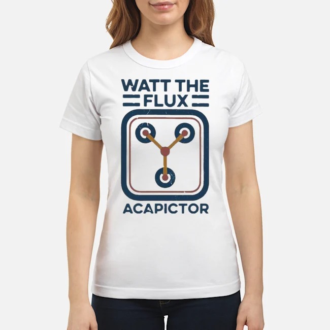 Watt The Flux Capacitor Shirt 6 Watt The Flux Capacitor Ladies Tee