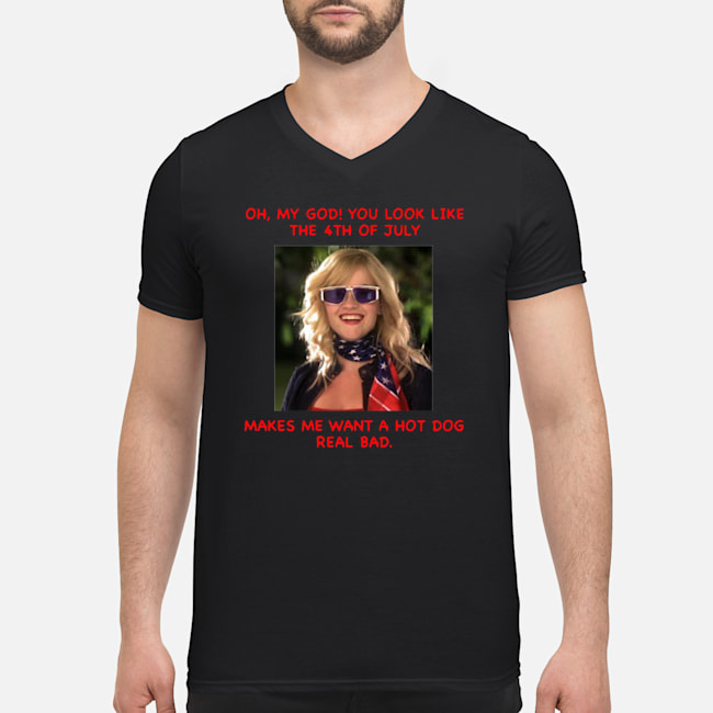 Oh My God You Look Like The 4th Of July Makes Me Want A Hot Dog Real Bad Shirt 8 Oh My God You Look Like The 4th Of July Makes Me Want A Hot Dog Real Bad Shirt 9